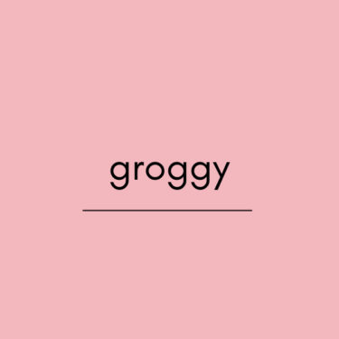 groggyの意味は？発音やfeel groggyの使い方を解説